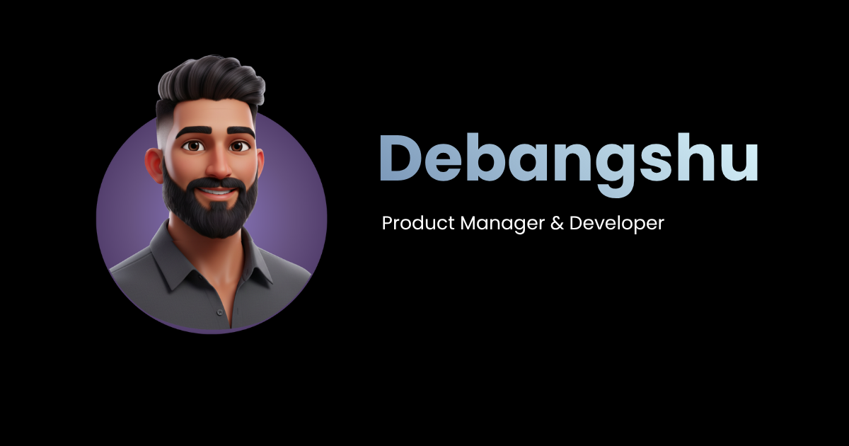 Debangshu Goswami - Project Manager | Product Strategy & Growth
